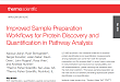 Improved Sample Preparation  Workflows for Protein Discovery and  Quantification in Pathway Analysis