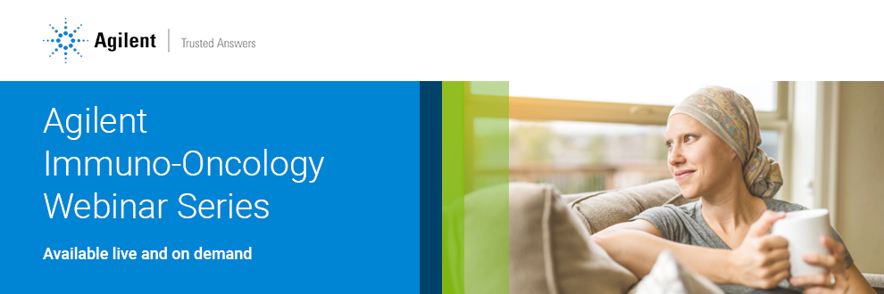 系列讲座 | 安捷伦免疫肿瘤学系列网络研讨会